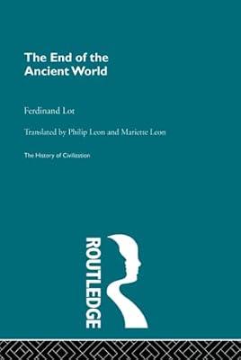 The End of the Ancient World (History of Civilization) by Lot, Ferdinand | Hardcover | History