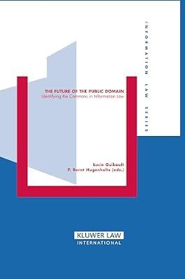 The Future of the Public Domain: Identifying the Commons in Information Law: 16 (Information Law Series Set) by Guibault, Lucie; Hugenholtz, P. Bernt | Hardcover | Intellectual Property Law