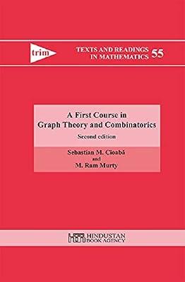 FIRST COURSE IN GRAPH THEORY AND COMBINATORICS by Sebastian M. Cioaba | Unknown_Binding | Mathematics
