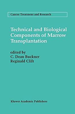 Technical and Biological Components of Marrow Transplantation: 76 (Cancer Treatment and Research) | Hardcover | Medical