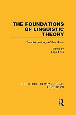 The Foundations of Linguistic Theory: Selected Writings of Roy Harris (Routledge Library Editions: Linguistics) | Hardcover | Language Arts & Disciplines