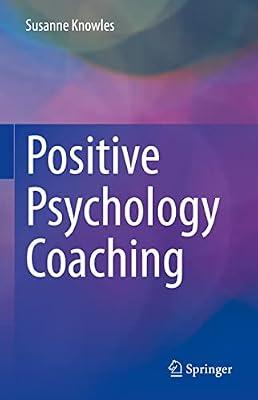Positive Psychology Coaching by Knowles, Susanne | Hardcover | Psychology