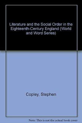 Literature and Social Order in Eighteenth Century England (World and Word Series) by Copley, Stephen | Hardcover | Literary Studies: General