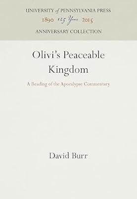 Olivi's Peaceable Kingdom: A Reading of the Apocalypse Commentary (Anniversary Collection) by Burr, David | Hardcover | Bible Readings