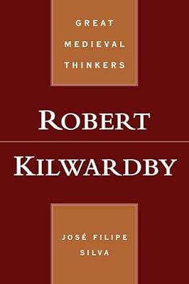 Robert Kilwardby (Great Medieval Thinkers) by José Filipe Silva | Paperback | Christian Theology