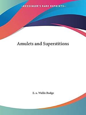 Amulets and Superstitions (1930) by Budge, Sir Ernest Alfred Wallace | Paperback | Folklore