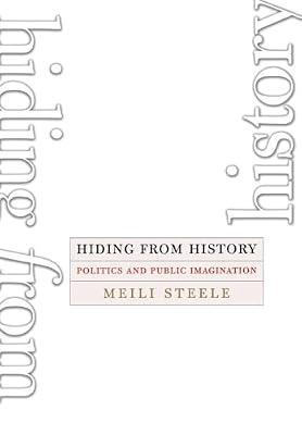 Hiding from History: Politics And Public Imagination by Steele, Meili | Hardcover | Philosophy
