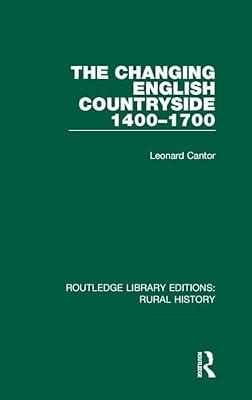 The Changing English Countryside 1400-1700 (14) (Routledge Library Editions: Rural History, 1) by Cantor, Leonard | Hardcover | History