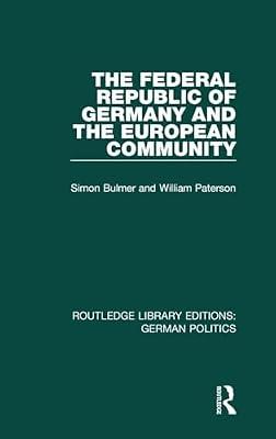 The Federal Republic of Germany and the European Community: Rle: German Politics (Routledge Library Editions: Political Geography; German Politics) by Bulmer, Simon; Paterson, William | Hardcover | Political Science