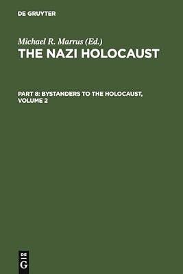 The Nazi Holocaust. Part 8: Bystanders to the Holocaust. Volume 2 | Hardcover | History