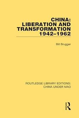 China: Liberation and Transformation 1942-1962: 3 (Routledge Library Editions: China Under Mao) by Brugger, Bill | Hardcover | Regional