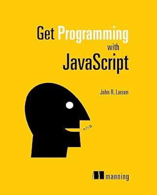 Get Programming with JavaScript by Larsen, John | Paperback | Computers
