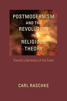 Postmodernism and the Revolution in Religious Theory: Toward a Semiotics of the Event (Studies in Religion and Culture) by Raschke, Carl | Paperback | Religion