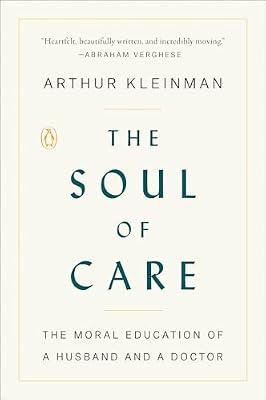 The Soul of Care: The Moral Education of a Husband and a Doctor by Kleinman, Arthur | Paperback | Philosophy