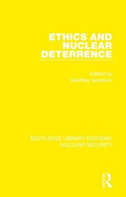 Ethics and Nuclear Deterrence: 27 (Routledge Library Editions: Nuclear Security) | Hardcover | Religious Ethics