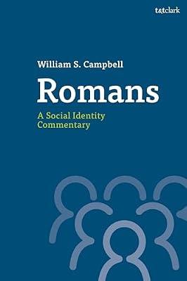 Romans: A Social Identity Commentary (The T&T Clark Social Identity Commentaries on the New Testament) by Campbell, William S. | Hardcover | Religion