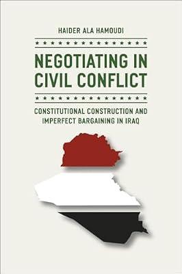 Negotiating in Civil Conflict: Constitutional Construction and Imperfect Bargaining in Iraq by Hamoudi, Haider Ala | Paperback | Constitution: Government & The State
