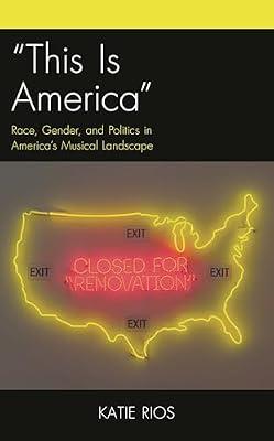 “This Is America”: Race, Gender, and Politics in America’s Musical Landscape (Critical Perspectives on Music and Society) by Rios, Katie | Hardcover | Usa