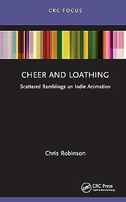 Cheer and Loathing: Scattered Ramblings on Indie Animation (Focus Animation) by Robinson, Chris | Hardcover | Animated Films And Animation