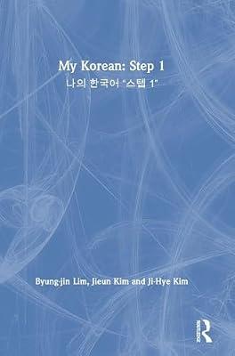 My Korean: Step 1 by Lim, Byung-jin; Kim, Ji-hye; Kim, Jieun | Hardcover | Foreign Language Study