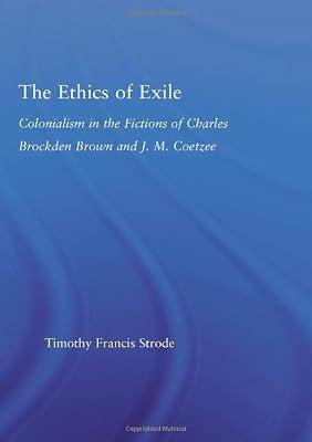The Ethics of Exile: Colonialism In The Fictions Of Charles Brockden Brown And J. M. Coetzee (Literary Criticism and Cultural Theory) by Strode, Timothy Francis | Hardcover | Biography & Autobiography
