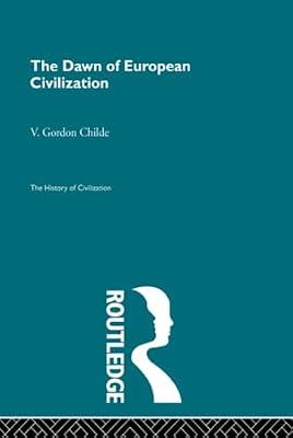 Dawn of European Civilization (The History of Civilization) by Childe, V. Gordon | Hardcover | History