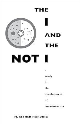 I and the Not - I A Study in the Development of Cons: A Study in the Development of Consciousness: 61 (Bollingen Series) by Harding, M. Esther | Paperback | Psychology