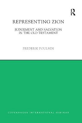 Representing Zion: Judgement and Salvation in the Old Testament (Copenhagen International Seminar) by Poulsen, Frederik | Paperback | History