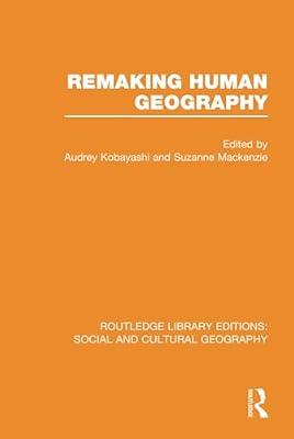Remaking Human Geography (Routledge Library Editions: Social and Cultural Geography) | Hardcover | Social Science