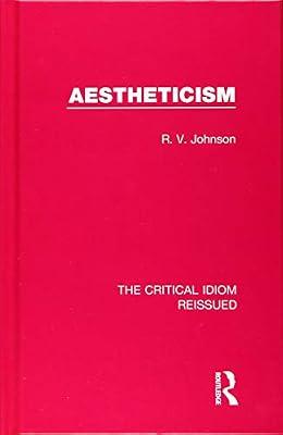 Aestheticism: 3 (The Critical Idiom Reissued, 3) by Johnson, R. V. | Hardcover | Literary Criticism