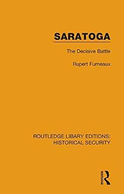 Saratoga: The Decisive Battle: 4 (Routledge Library Editions: Historical Security) by Furneaux, Rupert | Hardcover | History Of The Americas