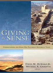 Giving the Sense: Understanding and Using Old Testament Historical Texts by Howard, D.M.; Grisanti, M.A. | Paperback | Religion & Beliefs