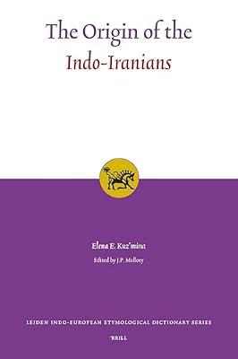 The Origin of the Indo-Iranians: 3 (Leiden Indo-European Etymological Dictionary) by Kuz'mina | Hardcover | Social Science