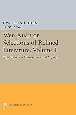 Wen Xuan or Selections of Refined Literature: Rhapsodies on Metropolises and Capitals: 108 (Princeton Library of Asian Translations, 1) by Xiao, Tong | Paperback | Literary Criticism