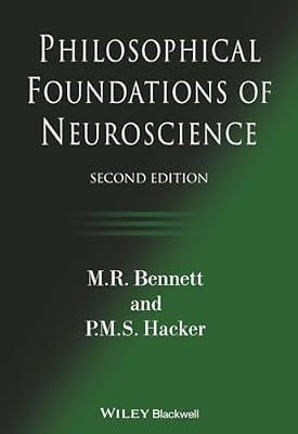 PHILOSOPHICAL FOUNDATIONS OF NEUROSCIENCE, SECOND EDITION by Bennett, M. R.; Hacker, P. M. S. | Paperback | Philosophy