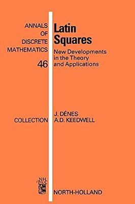 Latin Squares: New Developments in the Theory and Applications: 46 (Annals of Discrete Mathematics) by Keedwell, A. Donald; Dénes, József | Hardcover | Combinatorics & Graph Theory