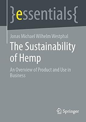 The Sustainability of Hemp: An Overview of Product and Use in Business (Springer essentials) by Westphal, Jonas Michael Wilhelm | Paperback | Environmental Management