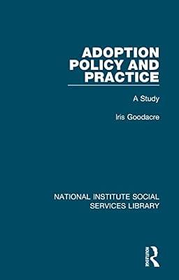 Adoption Policy and Practice: A Study: 18 (National Institute Social Services Library, 18) by Goodacre, Iris; Addis, Robina S. | Hardcover | Medical
