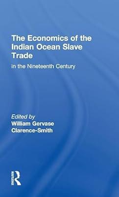 The Economics of the Indian Ocean Slave Trade in the Nineteenth Century by Clarence-Smith, William Gervase | Hardcover | Business & Economics