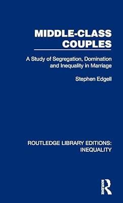 Middle-class Couples: A Study of Segregation, Domination and Inequality in Marriage (Routledge Library Editions: Inequality) by Edgell, Stephen | Hardcover | Social Science