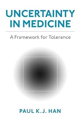 Uncertainty in Medicine: A Framework for Tolerance by Han, Paul K. J. | Paperback | Medical