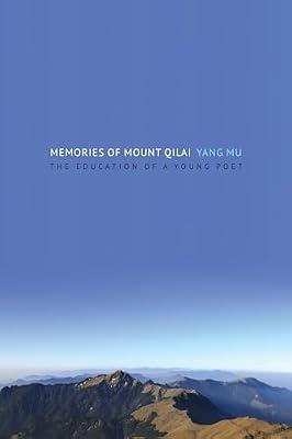 Memories of Mount Qilai: The Education of a Young Poet (Modern Chinese Literature from Taiwan) by Mu, Yang | Hardcover | Biography: Literary