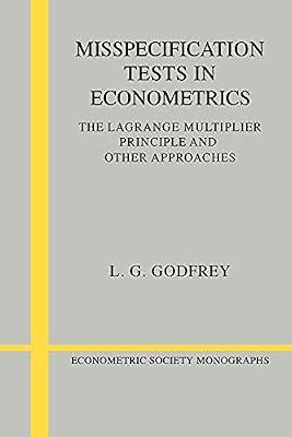 Misspecification Tests in Econometrics: The Lagrange Multiplier Principle and Other Approaches: 16 (Econometric Society Monographs, Series Number 16) by Godfrey, L. G. | Paperback | Business & Economics