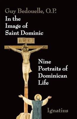In the Image of St. Dominic: Nine Portraits of Dominican Life by Bedouelle, Guy | Paperback | Christian Communities & Monasticism
