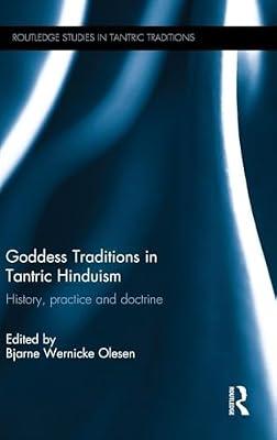 Goddess Traditions in Tantric Hinduism: History, Practice and Doctrine (Routledge Studies in Tantric Traditions) | Hardcover | Social Science