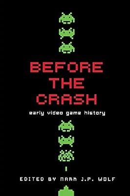 Before the Crash: Early Video Game History (Contemporary Approaches to Film and Media Series) | Paperback | Computer Games