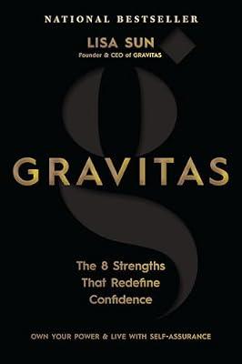 Gravitas: The 8 Strengths That Redefine Confidence by Sun, Lisa | Hardcover | Self-Help