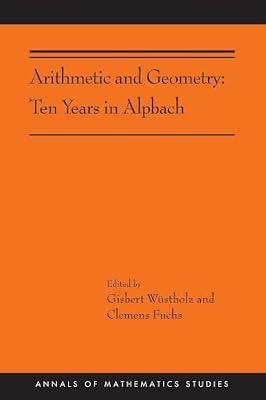 Arithmetic and Geometry: Ten Years in Alpbach (AMS-202) | Paperback | Mathematics