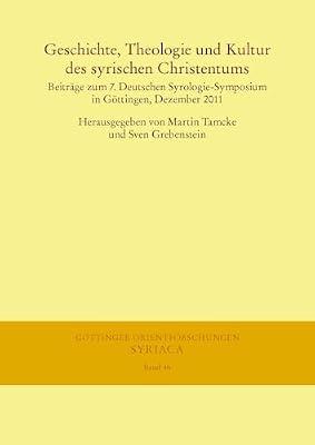 Geschichte, Theologie Und Kultur Des Syrischen Christentums: Beitrage Zum 7, Deutschen Syrologie-Symposium in Gottingen, Dezember 2011: 46 (Gottinger Orientforschungen, I. Reihe: Syriaca) | Hardcover | Religion