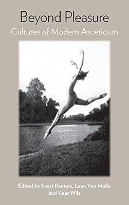 Beyond Pleasure: Cultures of Modern Asceticism | Library | Social & Cultural History